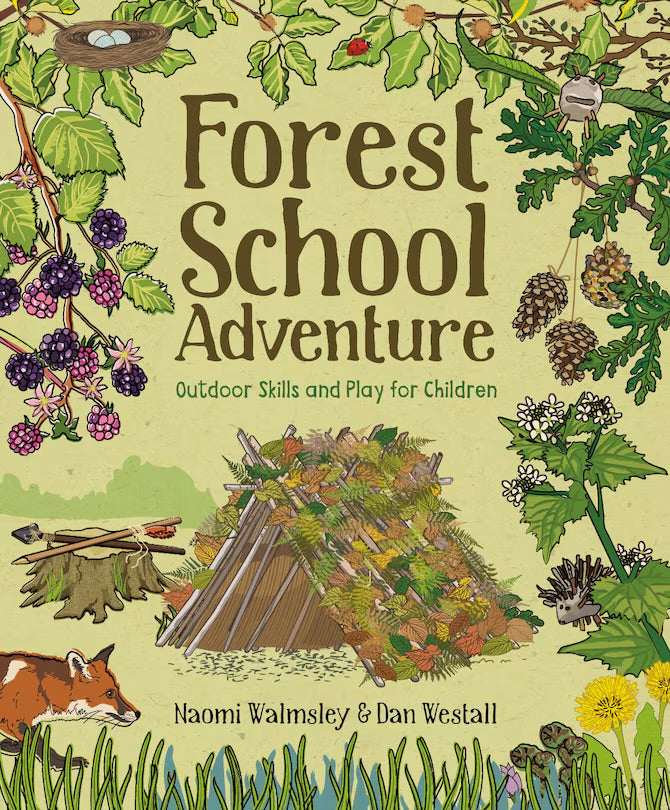 Forest School Adventure: Outdoor Skills And Play For Children