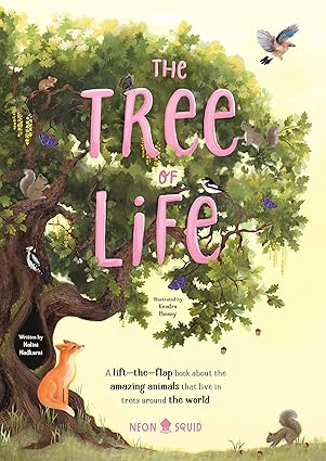 The Tree of Life: A lift-the-flap book about the amazing animals that live in trees around the world