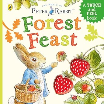 Peter Rabbit: Forest Feast: A Touch-and-Feel Book