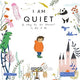 I Am Quiet: A Story for the Introvert in All of Us