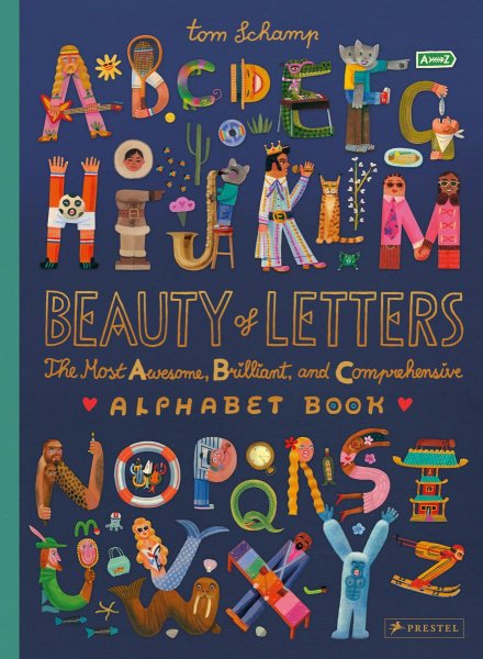 Beauty of Letters The Most Awesome, Brilliant, and Comprehensive Alphabet Book