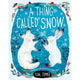A Thing Called Snow