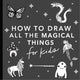 Magical Things: How to Draw Books for Kids Travel size