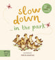 Slow Down . . . in the Park