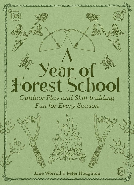 A Year of Forest School Outdoor Play and Skill-building Fun for Every Season