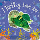 I Turtly Love You