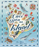 Once Upon An Island An Atlas of Islands from around the World
