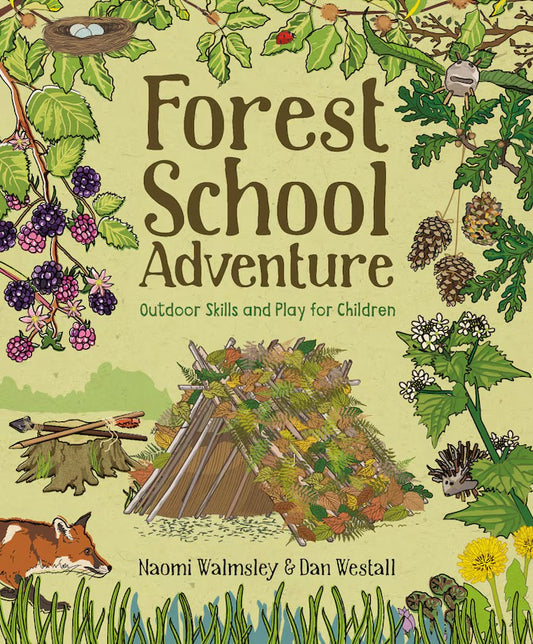 Forest School Adventure: Outdoor Skills And Play For Children