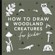 How to Draw Woodland Creatures for Kids