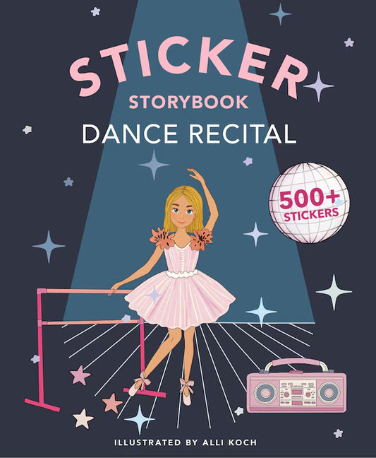 My Fancy Sticker Storybook: Dance Recital: 500+ Reusable Dress-up Sticker Book