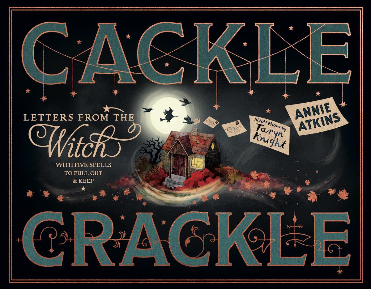 Letters from the Witch Cackle Crackle: With Five Spells to Pull Out and Keep