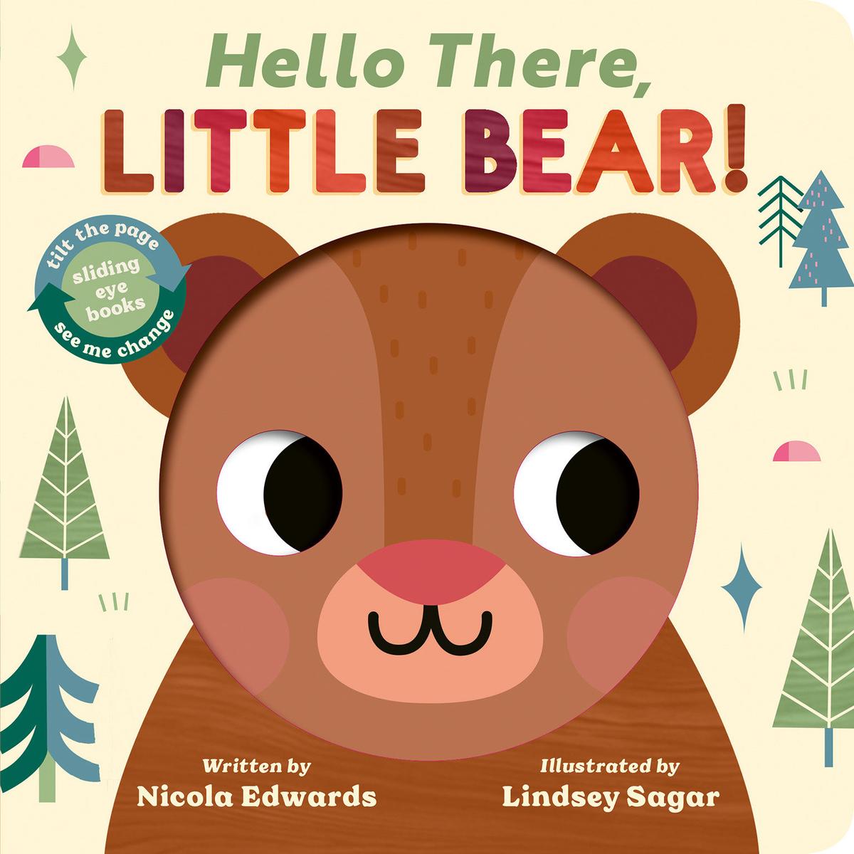 Hello There, Little Bear! Sliding Eye Books