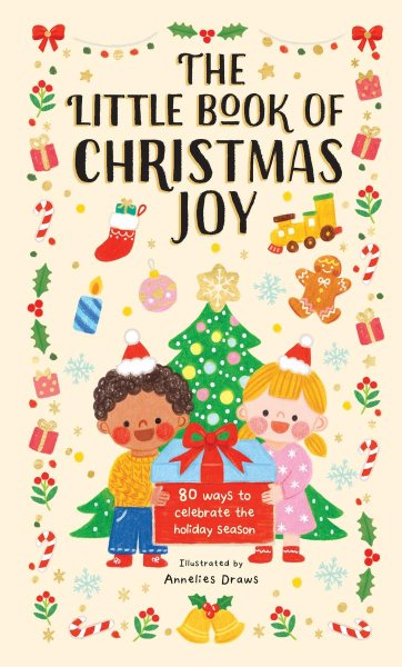 The Little Book of Christmas Joy 80 Ways to Celebrate the Holiday Season