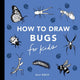Bugs How to Draw Books for Kids with Butterflies, Ladybugs, Spiders, and More