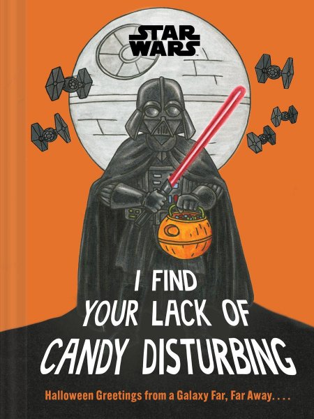 Star Wars I Find Your Lack of Candy Disturbing: Halloween Greetings from a Galaxy Far, Far Away…